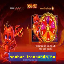 sonhar transando no jogo do bicho